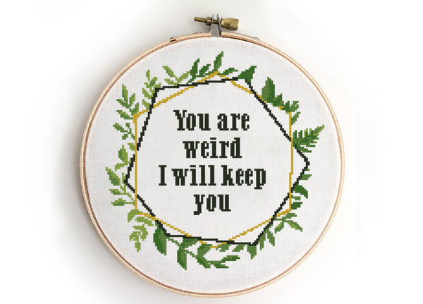 You are weird I will keep you - Cross Stitch Pattern (Digital Format - PDF)