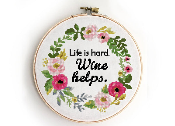 Life is hard. Wine helps.  - Cross Stitch Pattern (Digital Format - PDF)