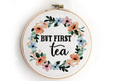 But first tea - Cross Stitch Pattern (Digital Format - PDF)